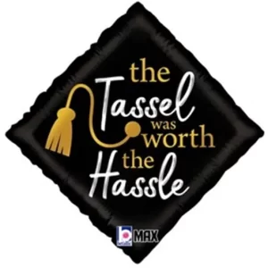 The Tassel Was Worth The Hassle Foil Balloon